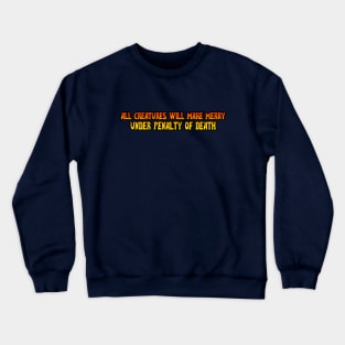 All Creatures Will Make Merry, Under Penalty of Death (Flash Gordon) Crewneck Sweatshirt